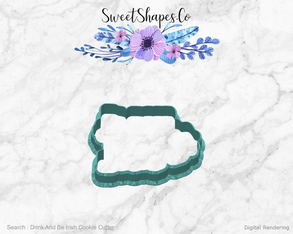 Drink And Be Irish Cookie Cutter — back view