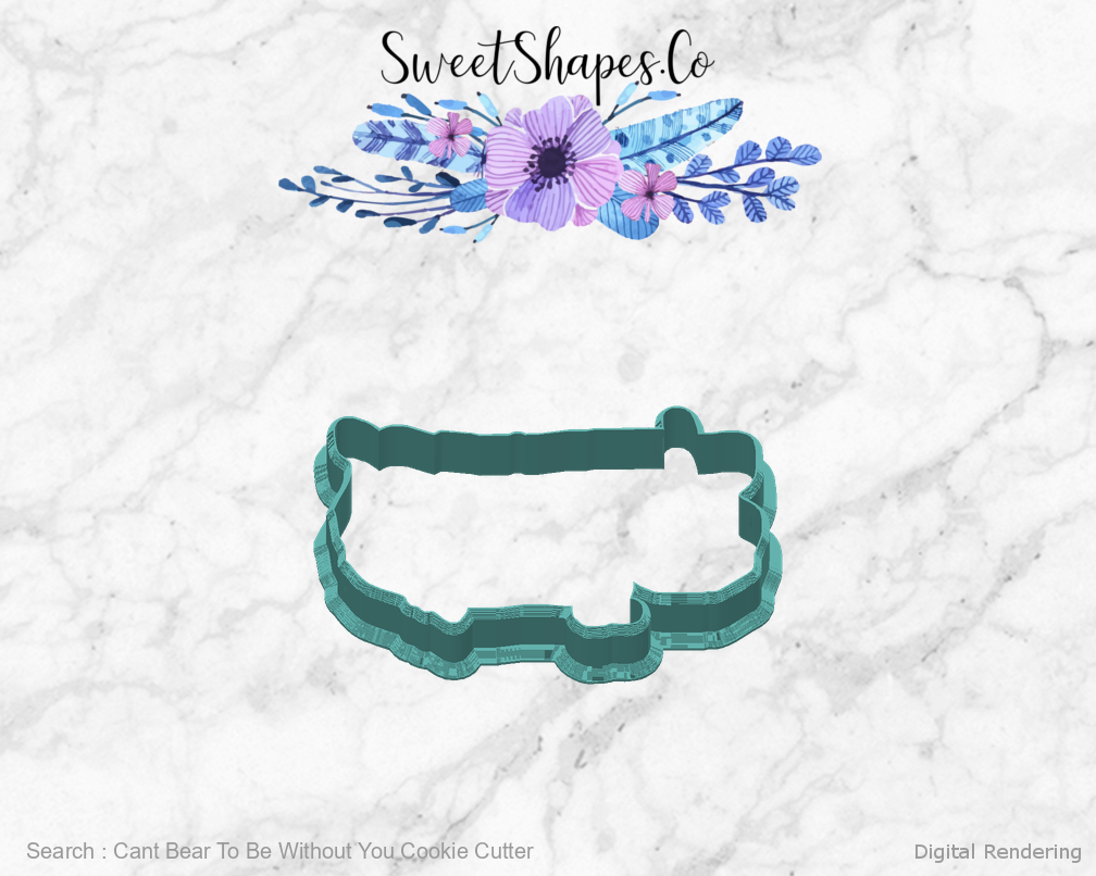 Cant Bear To Be Without You Cookie Cutter — back view