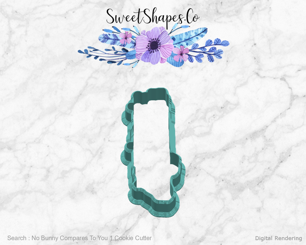 No Bunny Compares To You 1 Cookie Cutter — right view