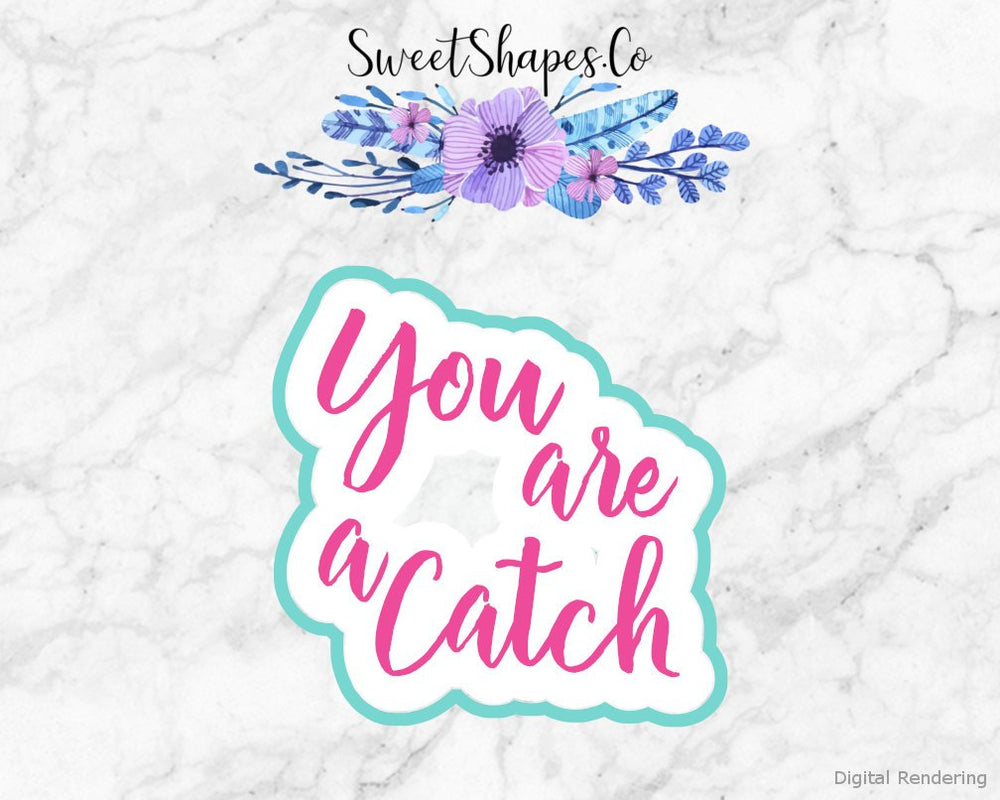 You are a Catch  Cookie Cutter