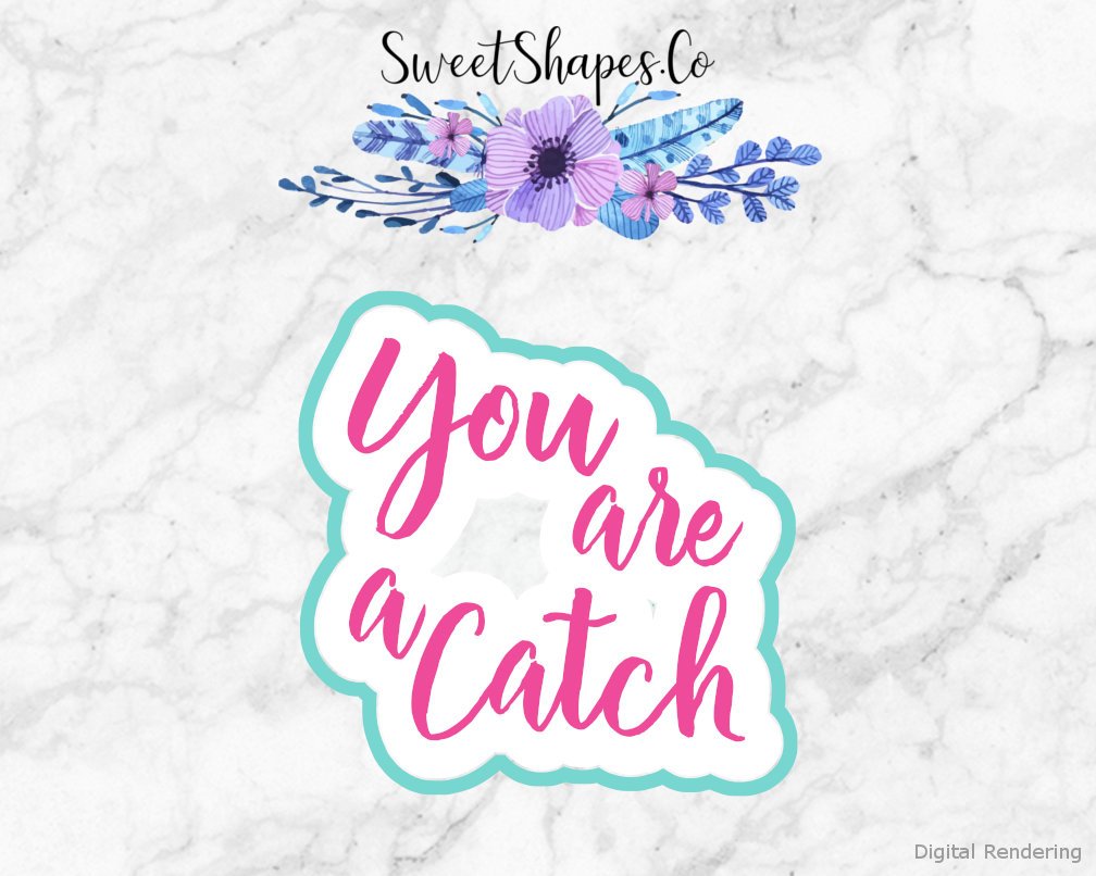 You are a Catch  Cookie Cutter